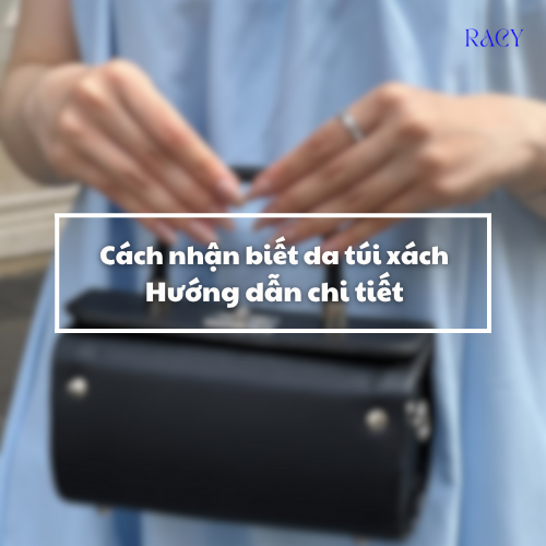 Cách nhận biết da túi xách
