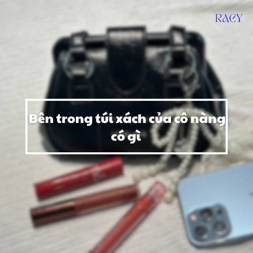 Bên Trong Túi Xách Của Cô Nàng Có Gì? Hé Lộ Những Vật Bất Ly Thân Của Phái Đẹp