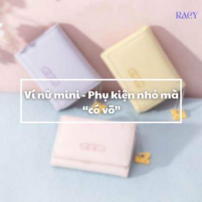 Ví nữ mini - Phụ kiện nhỏ mà có võ