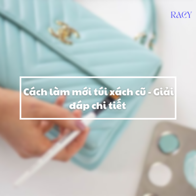 Cách làm mới túi xách cũ